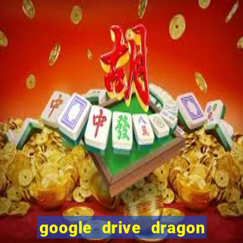 google drive dragon ball super